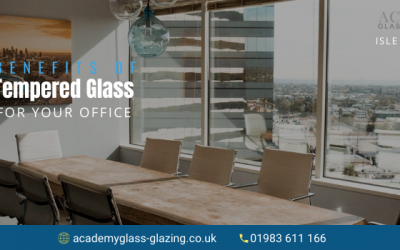 Why is Tempered Glass Ideal for Your Office?