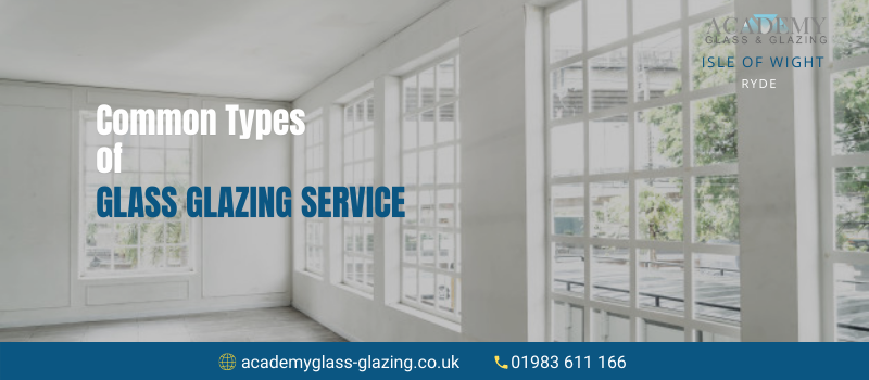 Know the 4 Common Glass and Glazing Service