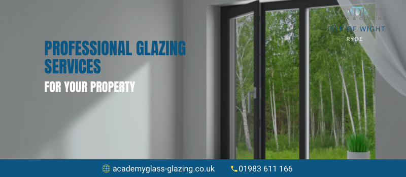 Why You Need Professional Glazing Services for Your Property?