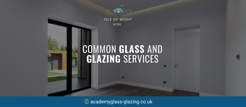 Types of Services a Glazing Experts Typically Provides to Clients