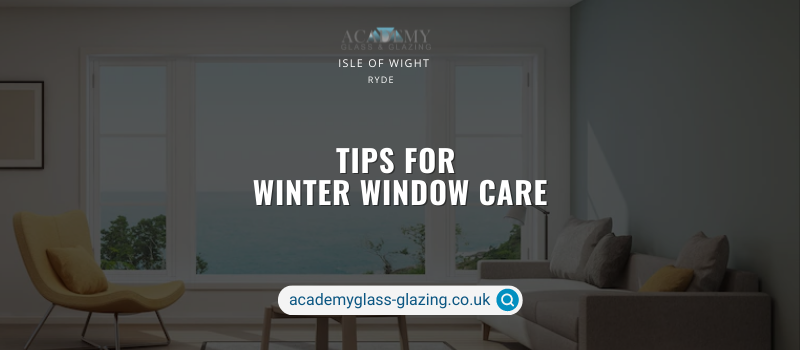 How to Maintain Your Windows During the Winter Season?