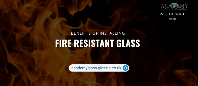 How Does Fire Resistant Glass Improve Building Safety?