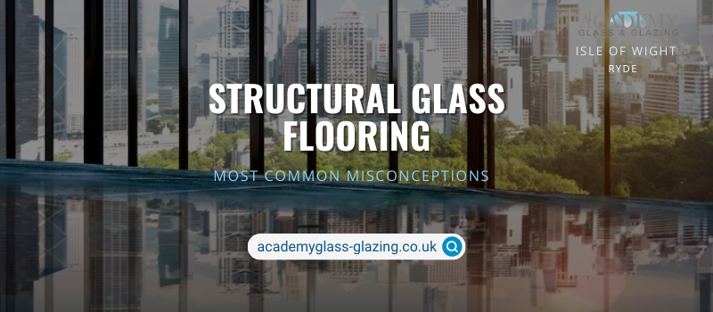 Common Misconceptions About Structural Glass Flooring