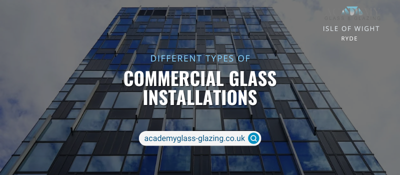 Four Common Types of Commercial Glass Installation