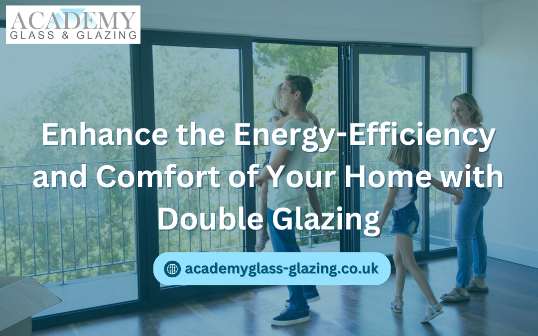 Enhance the Energy-Efficiency and Comfort of Your Home with Double Glazing