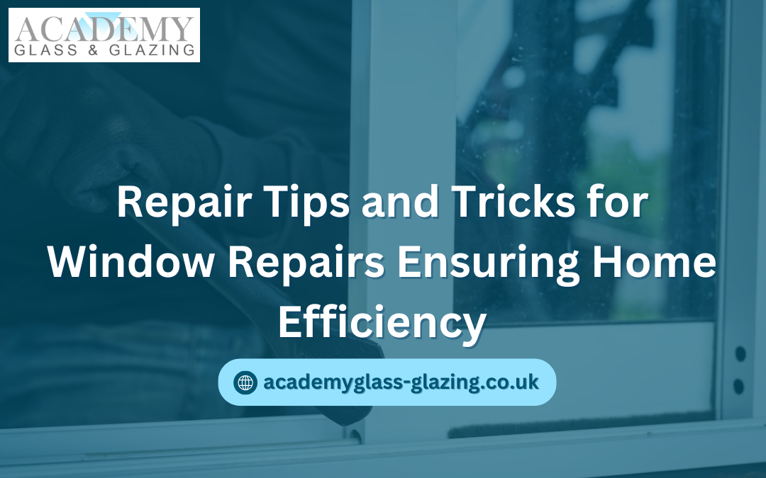 Repair Tips and Tricks for Window Repairs Ensuring Home Efficiency