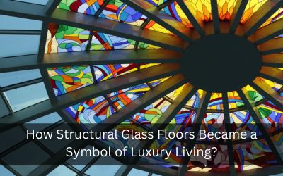 How Structural Glass Floors Became a Symbol of Luxury Living?